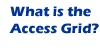 What is the Access Grid?